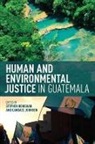 Stephen Henighan, Stephen (EDT)/ Redden Henighan, Stephen Johnson Henighan, Stephen Redden Henighan, Stephen Henighan, Candace Johnson... - Human and Environmental Justice in Guatemala