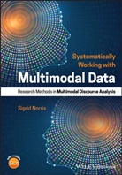 S Norris, Sigrid Norris, Sigrid (Auckland University of Technology Norris, Norris Sigrid - Systematically Working With Multimodal Data