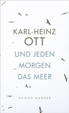 Karl-Heinz Ott - Und jeden Morgen das Meer