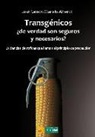 José Ramón Olarieta Alberdi - Transgénicos, ¿de verdad son seguros y necesarios? : evidencias científicas que llaman al principio de precaución