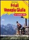 Roberto Russi - Friuli Venezia Giulia in MTB. I 35 itinerari più belli dalle Alpi all'Adriatico