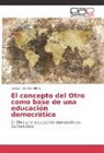 Carlos I Onofre Vilchis, Carlos I. Onofre Vilchis - El concepto del Otro como base de una educación democrática
