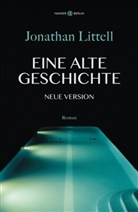 JONATHAN LITTELL - Eine alte Geschichte. Neue Version