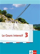 Le Cours intensif, Ausgabe 2016 - 3: Le Cours intensif, Ausgabe 2016 - Schülerbuch. Bd.3