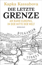 Kapka Kassabova - Die letzte Grenze