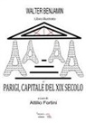 Walter Benjamin, Attilio Fortini - Parigi, Capitale del XIX secolo