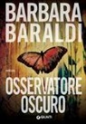 Barbara Baraldi - Osservatore oscuro