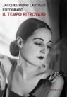 A. Madesani - Jacques Henri Lartigue fotografo. Il tempo ritrovato