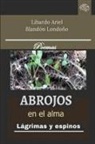 Libardo Ariel Blandón Londoño - Abrojos en el alma