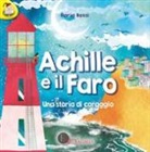 Ilaria Rossi, S. Zanella - Achille e il faro. Una storia di coraggio