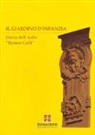 Pietro Morocutti - Il giardino d'infanzia. Storia dell'asilo «Romeo Galli»