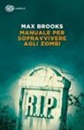 Max Brooks - Manuale per sopravvivere agli zombi
