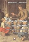 Francesca Curcuruto - Ora vi cuntu 'na parità. Proverbi siciliani e racconti di vita