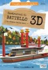 Valentina Bonaguro, Valentina Manuzzato - Costruisci il battello 3D. La storia delle navi. Viaggia, conosci, esplora