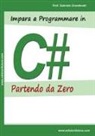 Gabriele Grandinetti - Impara a programmare in C# partendo da zero