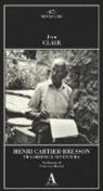 Jean Clair - Henri Cartier-Bresson. Tra ordine e avventura