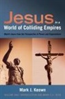 Mark J Keown, Mark J. Keown - Jesus in a World of Colliding Empires
