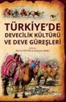 Kolektif - Türkiyede Devecilik Kültürü ve Deve Güresleri