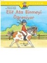 Liane Schneider - Ilk Okuma Kitabim - Elif Ata Binmeyi Ögreniyor