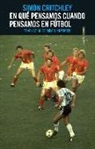 Simon Critchley - En qué pensamos cuando pensamos en fútbol