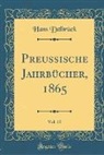 Hans Delbruck, Hans Delbrück - Preußische Jahrbücher, 1865, Vol. 15 (Classic Reprint)