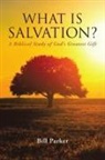 Bill Parker - What Is Salvation?