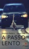 Nicoletta Ballabio, E. Pucci, Elena Pucci - A passo lento. Pensieri, idee, proposte per educare alla lentezza nel tempo della velocità