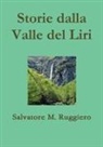 Salvatore M. Ruggiero - Storie dalla Valle del Liri