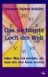 Susanne Fajiron Schäfer - Das wichtigste Loch der Welt