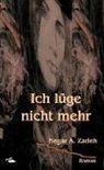 Negar A. Zadeh, Negar A. Zadeh - Ich lüge nicht mehr