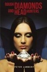 Peter Lambert - Rough Diamonds and Head Hunters