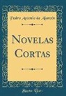 Pedro Antonio De Alarcon, Pedro Antonio De Alarcón - Novelas Cortas (Classic Reprint)