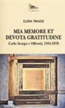 Elena Tinacci - Mia memore et devota gratitudine. Carlo Scarpa e Olivetti, 1956-1978