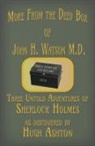 Hugh Ashton - More from the Deed Box of John H. Watson M.D
