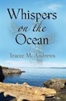 Tracee M. Andrews - Whispers on the Ocean