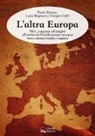 Loris Bagnara, Giorgio Galli, Paolo Rumor - L'altra Europa. Miti, congiure ed enigmi all'ombra dell'unificazione europea