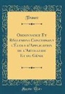 France France - Ordonnance Et Réglemens Concernant l'École d'Application de l'Artillerie Et du Génie (Classic Reprint)