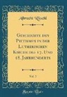 Albrecht Ritschl - Geschichte des Pietismus in der Lutherischen Kirche des 17. Und 18. Jahrhunderts, Vol. 2 (Classic Reprint)