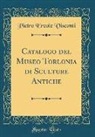 Pietro Ercole Visconti - Catalogo del Museo Torlonia di Sculture Antiche (Classic Reprint)