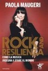 Paola Maugeri - Rock and resilienza. Come la musica insegna a stare al mondo