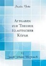 Jacob Johann Weyrauch - Aufgaben zur Theorie Elastischer Köper (Classic Reprint)