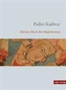 Pedro Kadivar - Kleines Buch der Migrationen