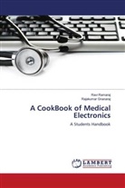Rajakumar Gnanaraj, Rav Ramaraj, Ravi Ramaraj - A CookBook of Medical Electronics