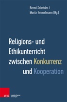Emmelmann, Emmelmann, Moritz Emmelmann, Bern Schröder, Bernd Schröder - Religions- und Ethikunterricht zwischen Konkurrenz und Kooperation