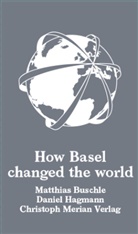 Matthias Buschle, Daniel Hagmann - How Basel changed the world
