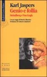 Karl Jaspers - Genio e follia. Strindberg e Van Gogh