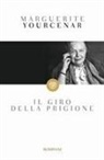 Marguerite Yourcenar - Il giro della prigione