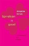 Anselm Grun - Spreken is goud