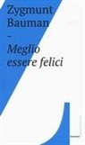 Zygmunt Bauman - Meglio essere felici