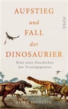 Steve Brusatte - Aufstieg und Fall der Dinosaurier